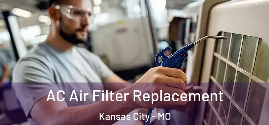  AC Air Filter Replacement Kansas City - MO