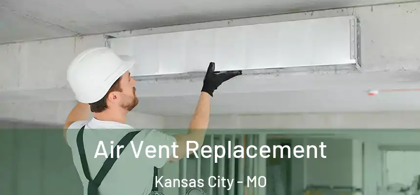  Air Vent Replacement Kansas City - MO