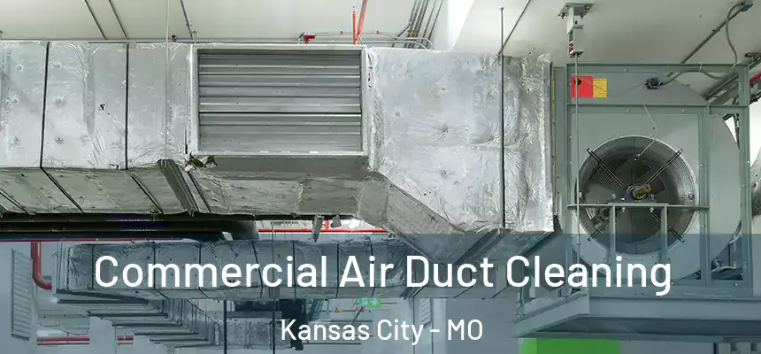  Commercial Air Duct Cleaning Kansas City - MO