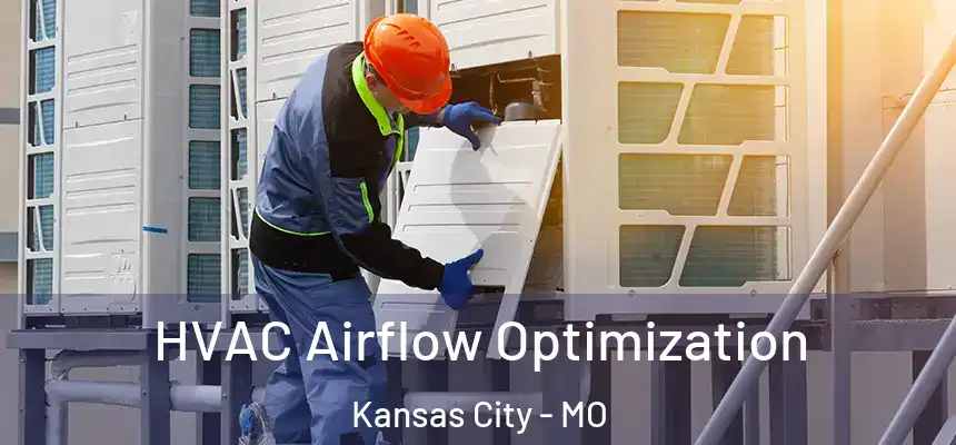  HVAC Airflow Optimization Kansas City - MO