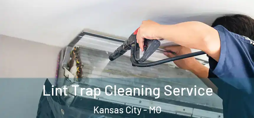  Lint Trap Cleaning Service Kansas City - MO