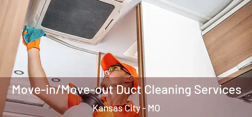  Move-in/Move-out Duct Cleaning Services Kansas City - MO